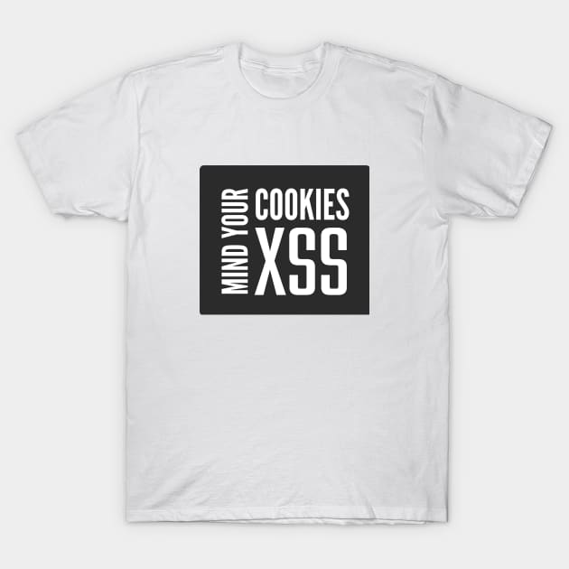 Cross Site Scripting XSS Mind Your Cookies Black Background T-Shirt by FSEstyle